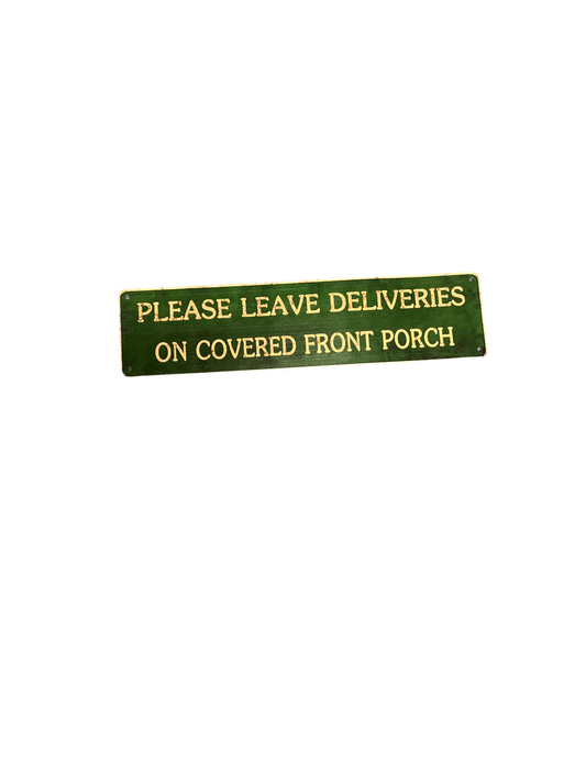 Tin Sign Please Leave Deliveries on Covered Front Porch Size 4x16