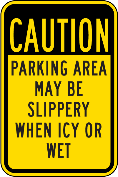 Parking Area May Be Slippery Sign 16”x12”